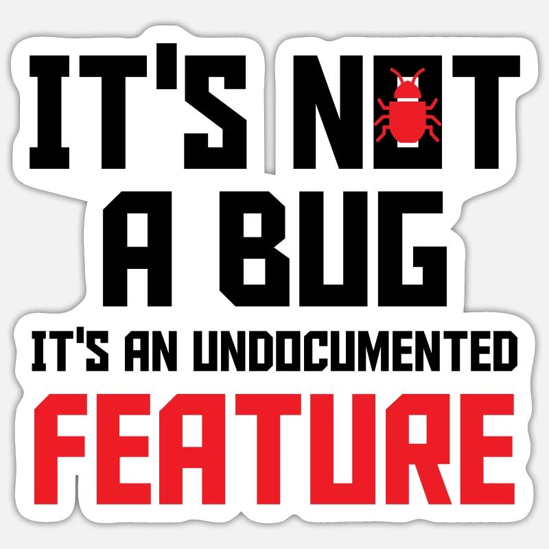 It's Not A Bug It's An Undocumented Feature Softwa Sticker Größe S (10 x 10 cm)
