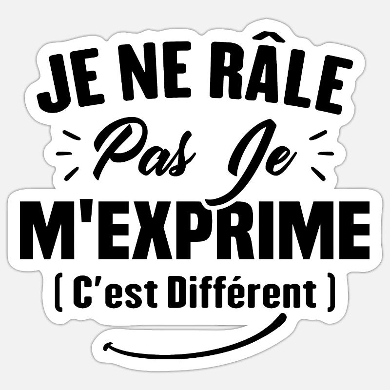 Je ne râle pas je m'exprime c'est différent - Sticker taille S (10 x 10 cm) - blanc mat