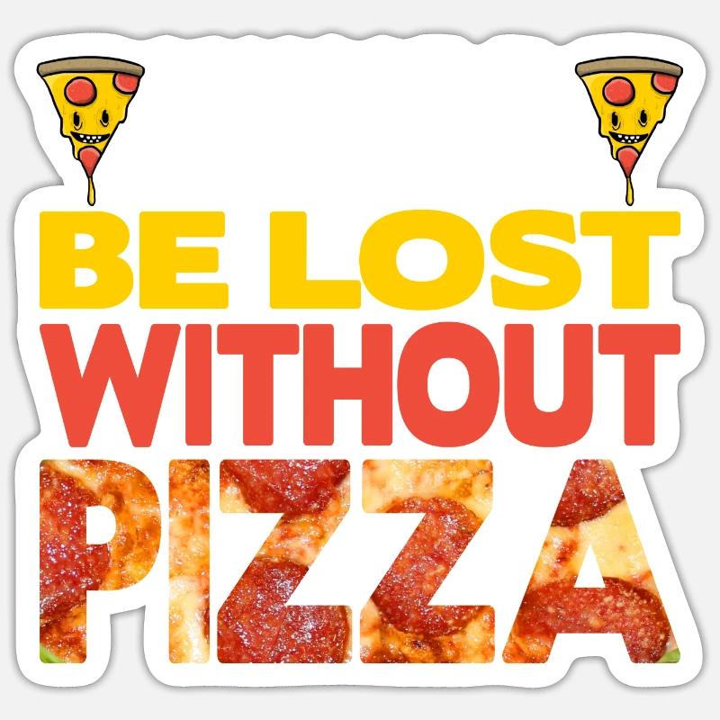 I would be Lost without Pizza Sticker size S (10 x 10 cm)