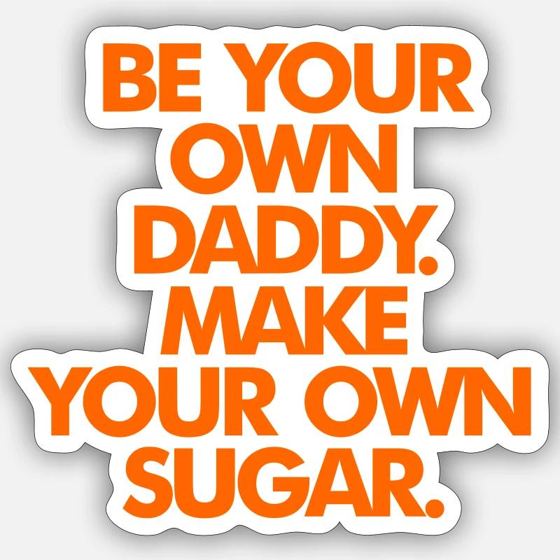 SEI DEIN EIGENER SUGAR DADDY - Sticker Größe S (10 x 10 cm) - Mattweiß