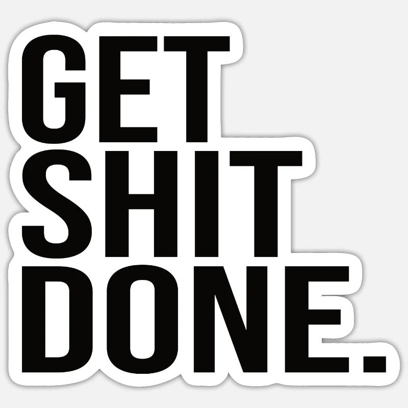 Get Shit Done Sticker Größe S (10 x 10 cm)