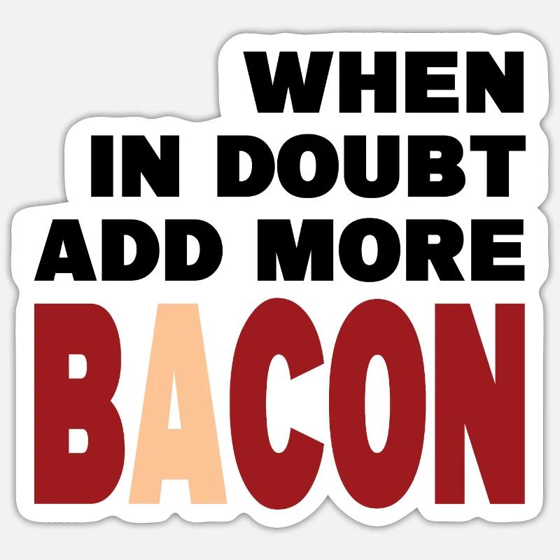 When in doubt add more BACON (noir) Sticker taille S (10 x 10 cm)