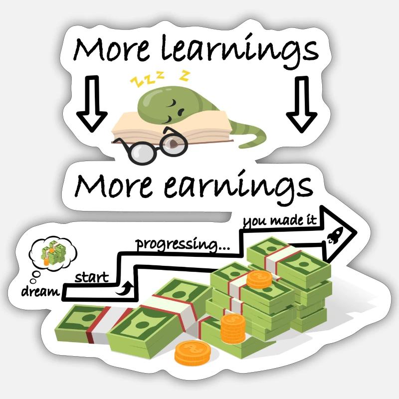More learnings more earnings Sticker Größe S (10 x 10 cm)