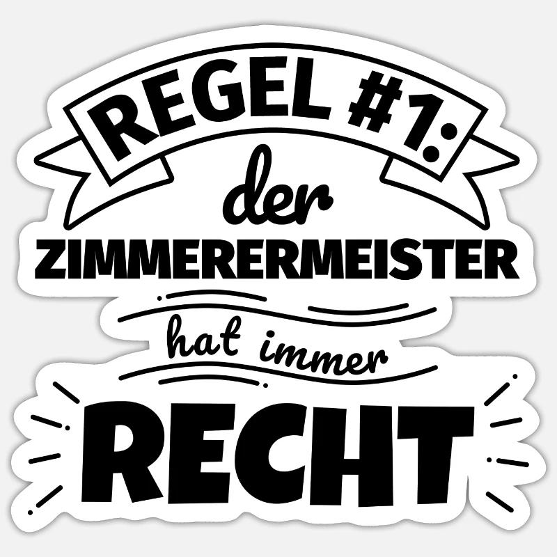 Zimmerermeister Geschenke – Hat immer Recht - Sticker Größe S (10 x 10 cm) - Mattweiß