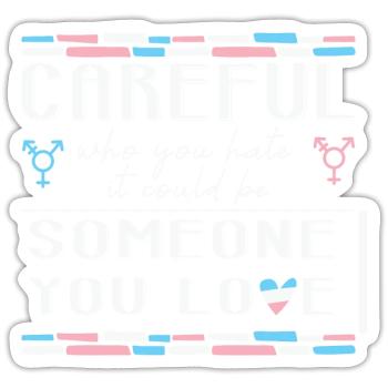 LBGT Flag Gay Pride Careful someone you love - Sticker size S (10 x 10 cm) - white matte - Front