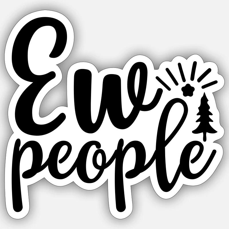Ew people - Sticker size S (10 x 10 cm) - white matte