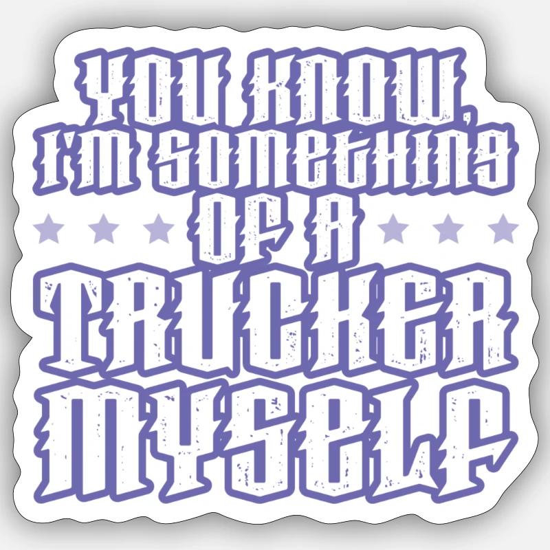 Trucker funny saying - Sticker size S (10 x 10 cm) - white matte