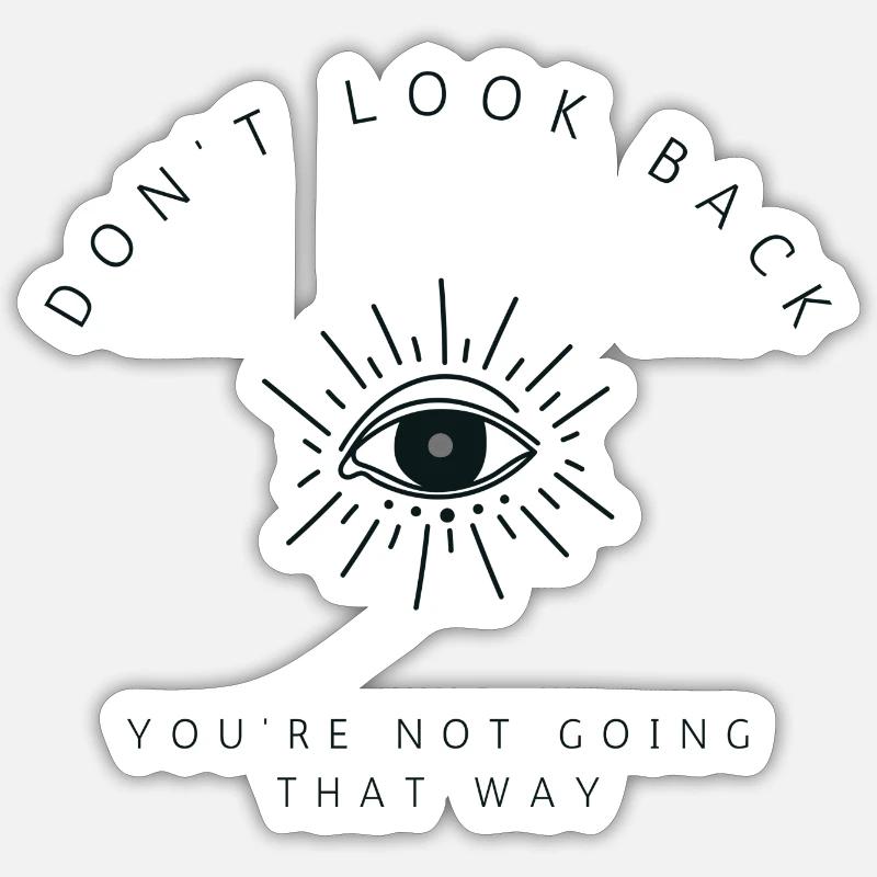 don't look back you're not going that way - Sticker Größe S (10 x 10 cm) - Mattweiß