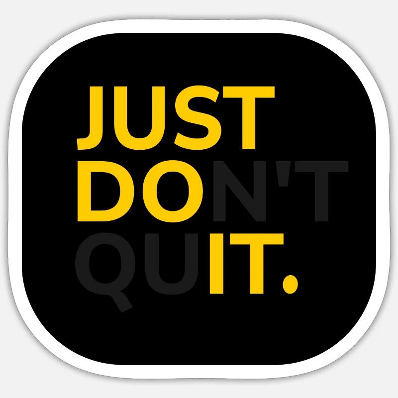 just dont quit - Sticker Größe S (10 x 10 cm) - Mattweiß