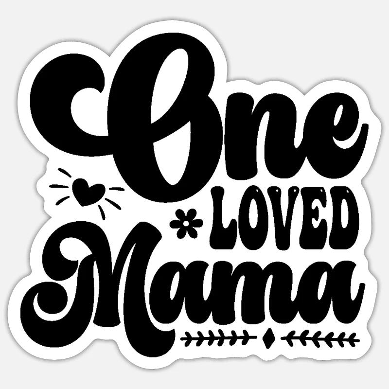 One Loved Mama - Sticker Größe S (10 x 10 cm) - Mattweiß