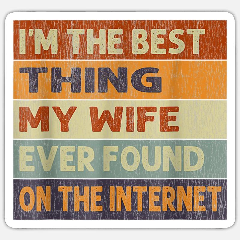 Ironisches Zitat über das Internet und die Ehe Sticker Größe S (10 x 10 cm)