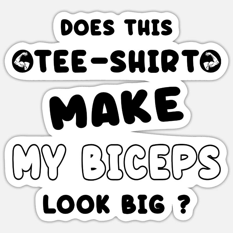 Does this t-shirt make my biceps look bigger? Sticker size S (10 x 10 cm)