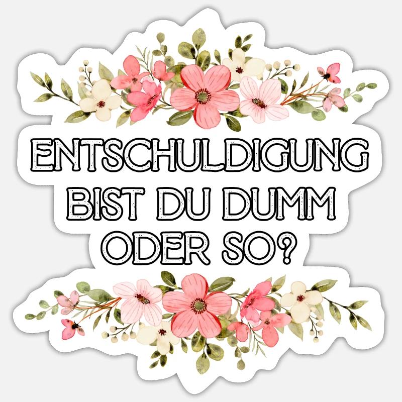 Entschuldigung bist du dumm oder so Misanthropen Sticker Größe S (10 x 10 cm)