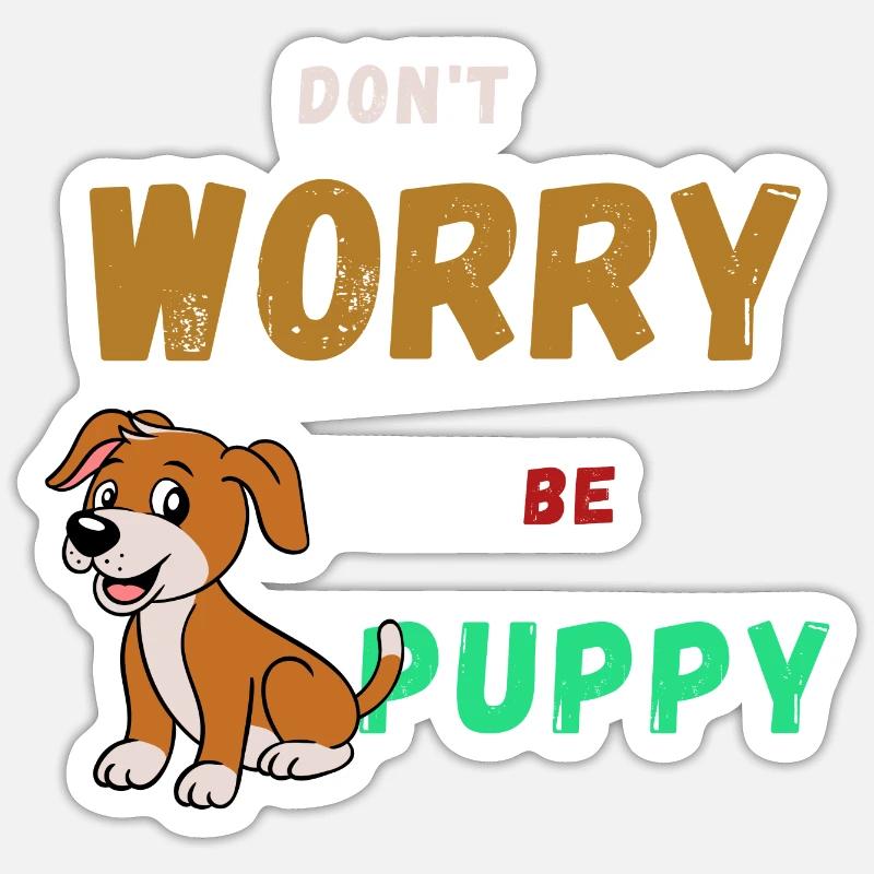 Mach dir keine Sorgen, sei glücklich Sticker Größe S (10 x 10 cm)