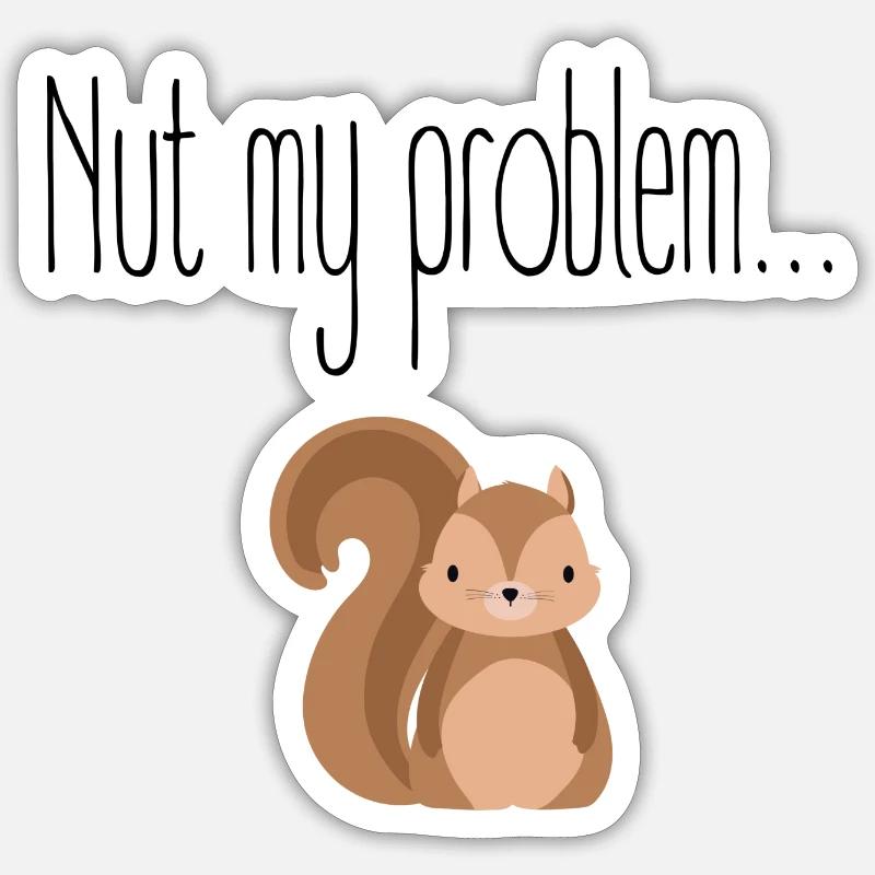 Nut my problem Nicht mein Problem Sticker size S (10 x 10 cm)