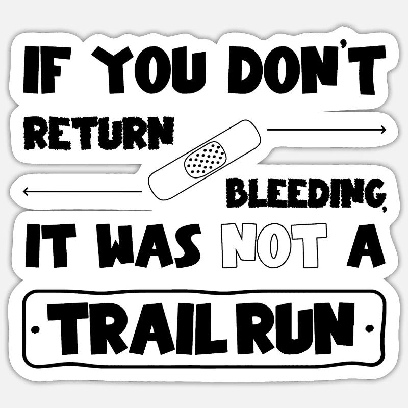 Si vous ne revenez pas saigner, pas de trail run - Sticker taille S (10 x 10 cm) - blanc mat