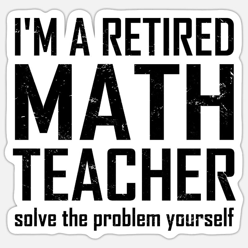 Retired Math Teacher Sticker size S (10 x 10 cm)