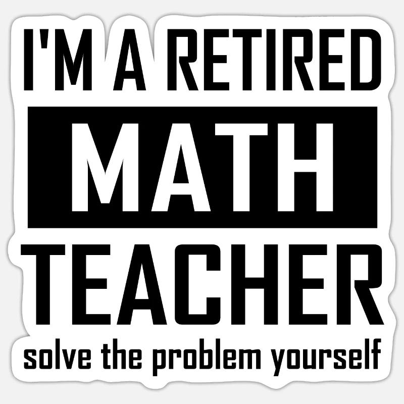Retired Math Teacher Sticker size S (10 x 10 cm)