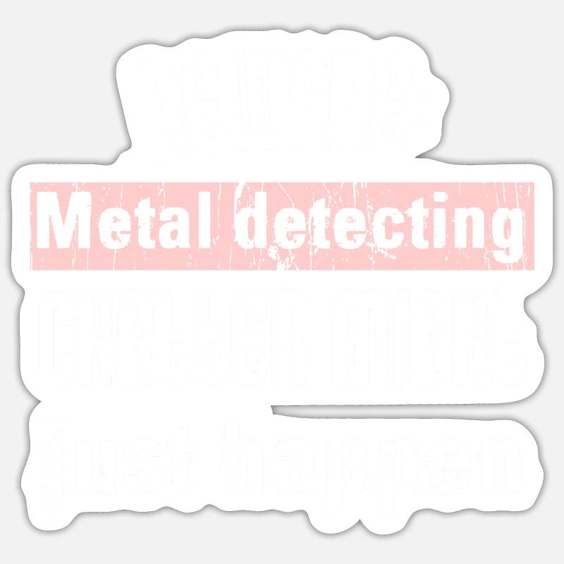 Beware: Metal detecting chatter might just happe Sticker Größe S (10 x 10 cm)