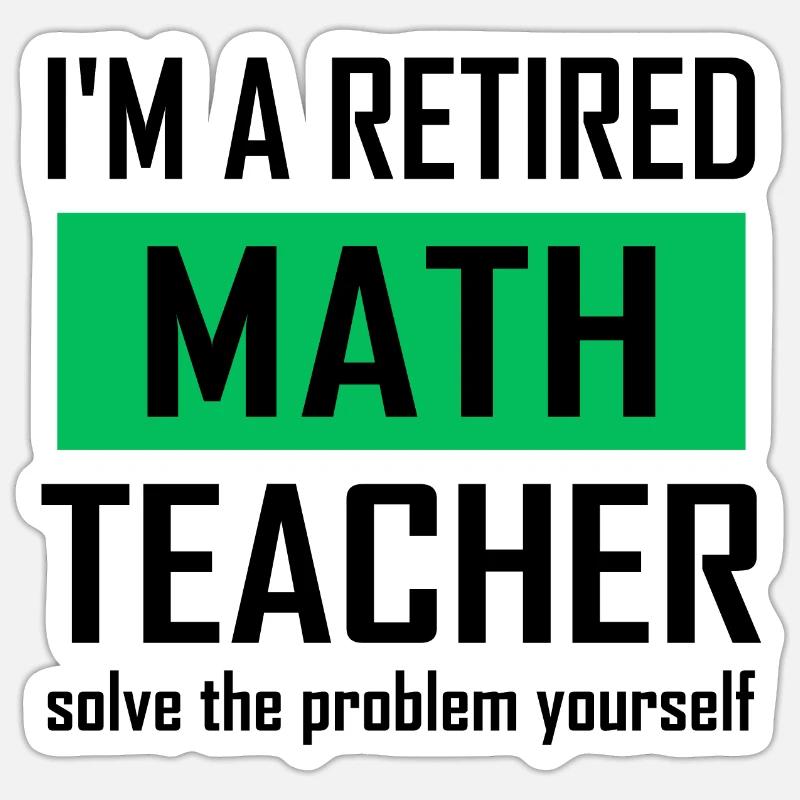 Retired Math Teacher Sticker size S (10 x 10 cm)