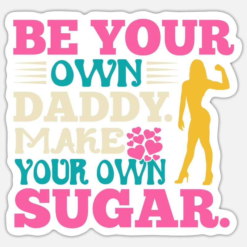 Sei Dein Eigener Daddy Mach Deinen Eigenen Zucker Sticker Größe S (10 x 10 cm)