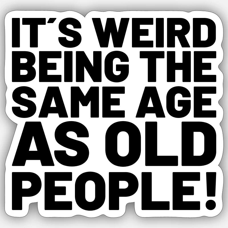 Birthday Quotes - old people - Sticker size S (10 x 10 cm) - white matte