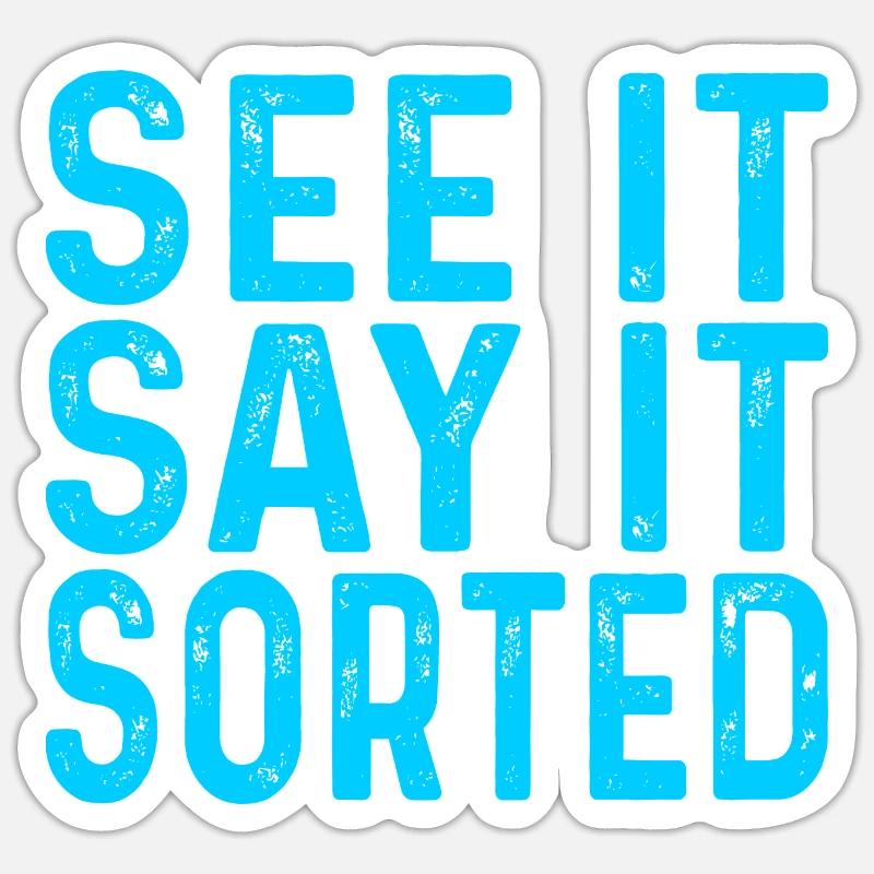 see it say it sorted Sticker size S (10 x 10 cm)