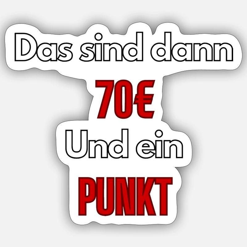 Meme Das sind dann 70€ und ein Punkt - ApriNoeScor - Sticker Größe S (10 x 10 cm) - Mattweiß