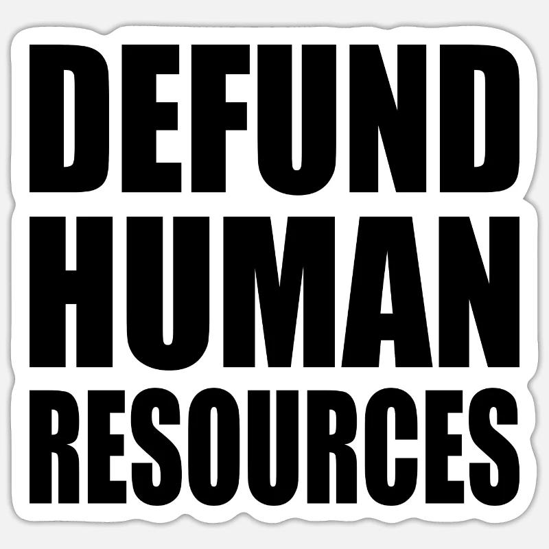 defund human resources Sticker size S (10 x 10 cm)