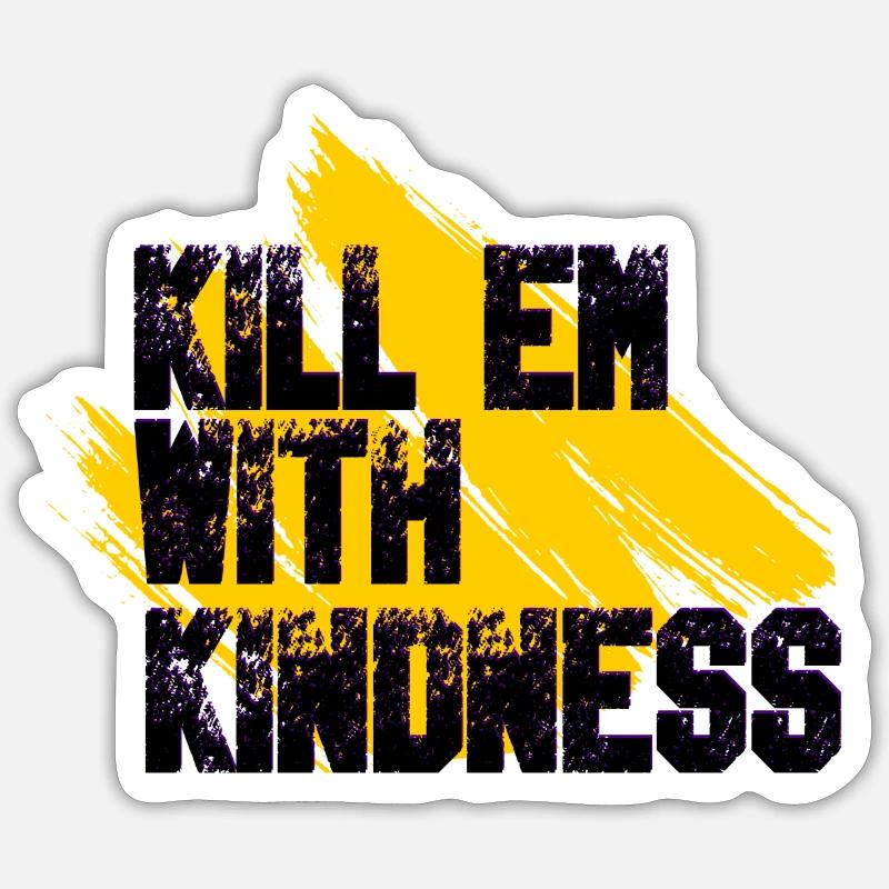 Kill them with kindness - Sticker size S (10 x 10 cm) - white matte