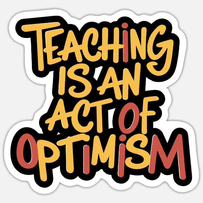 Teaching is optimism, being optimistic - Sticker size S (10 x 10 cm) - white matte