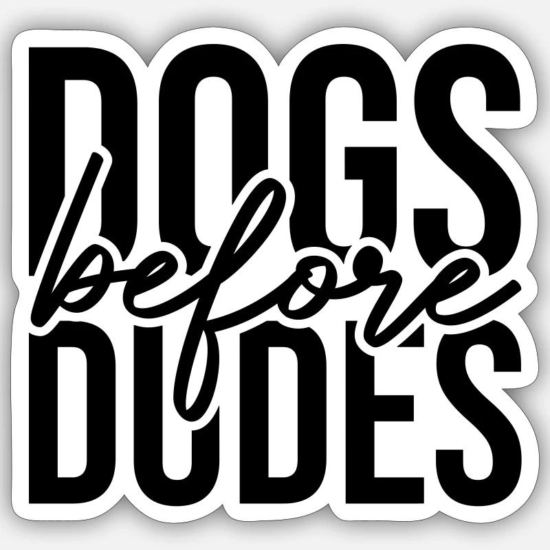 Dogs before Dudes Sticker size S (10 x 10 cm)
