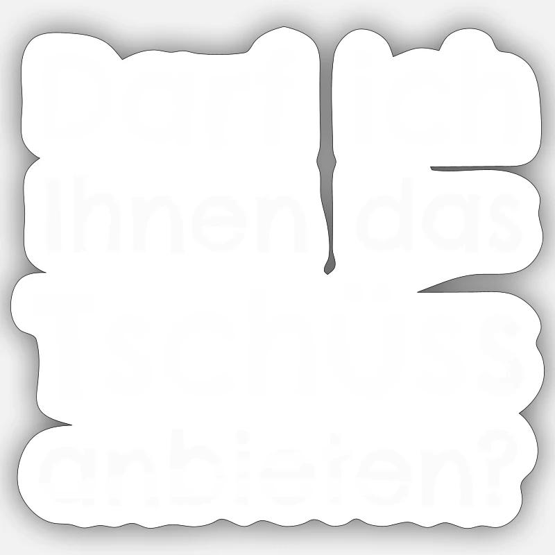 Darf ich Ihnen das Tschüss anbieten? - Sticker Größe S (10 x 10 cm) - Mattweiß