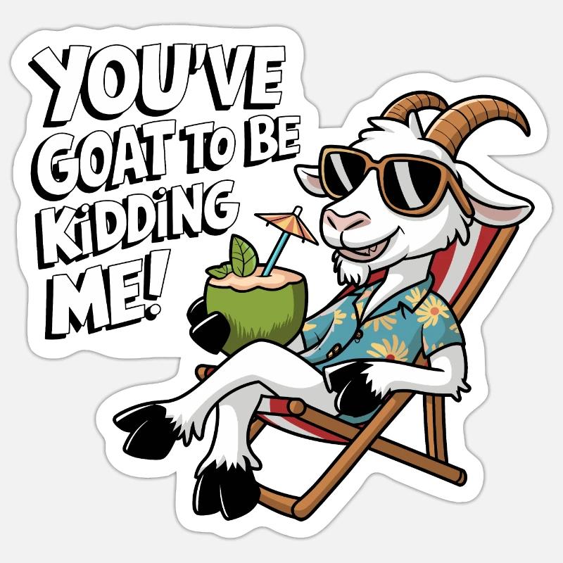 Du hast eine Ziege, um mich zu! Sticker Größe S (10 x 10 cm)