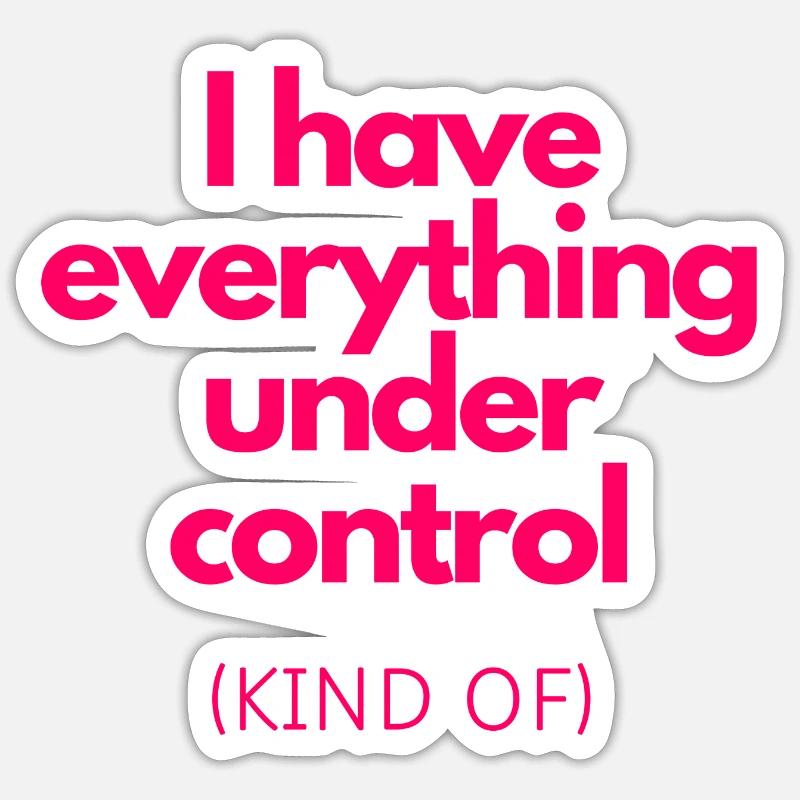 Under Control (Kind of) - Sticker size S (10 x 10 cm) - white matte