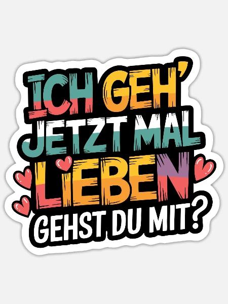 Ich gehe jetzt mal lieben - positiv denken - Sticker Größe S (10 x 10 cm) - Mattweiß