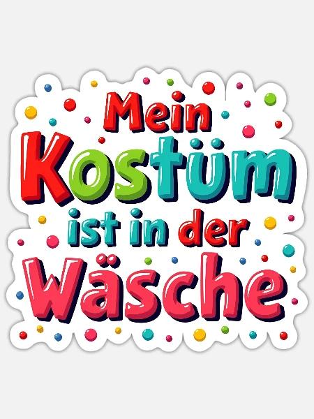 Mein Kostüm ist in der Wäsche Karneval Fasching - Sticker Größe S (10 x 10 cm) - Mattweiß