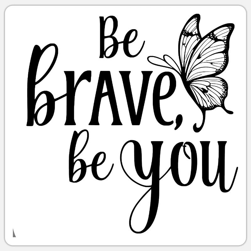 Be brave – be yourself - Sticker size S (10 x 10 cm) - white matte