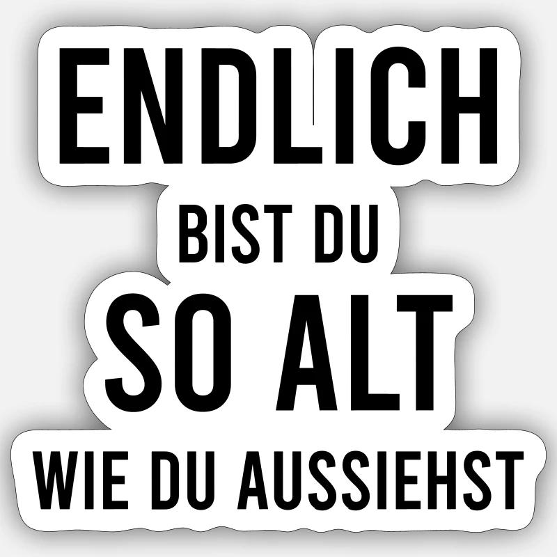 Endlich bist du so alt wie du aussiehst - Sticker Größe S (10 x 10 cm) - Mattweiß