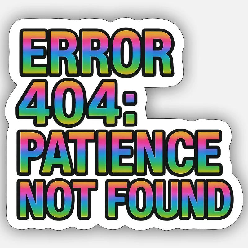 Error Message 404 Patience not found lustig - Sticker size S (10 x 10 cm) - white matte