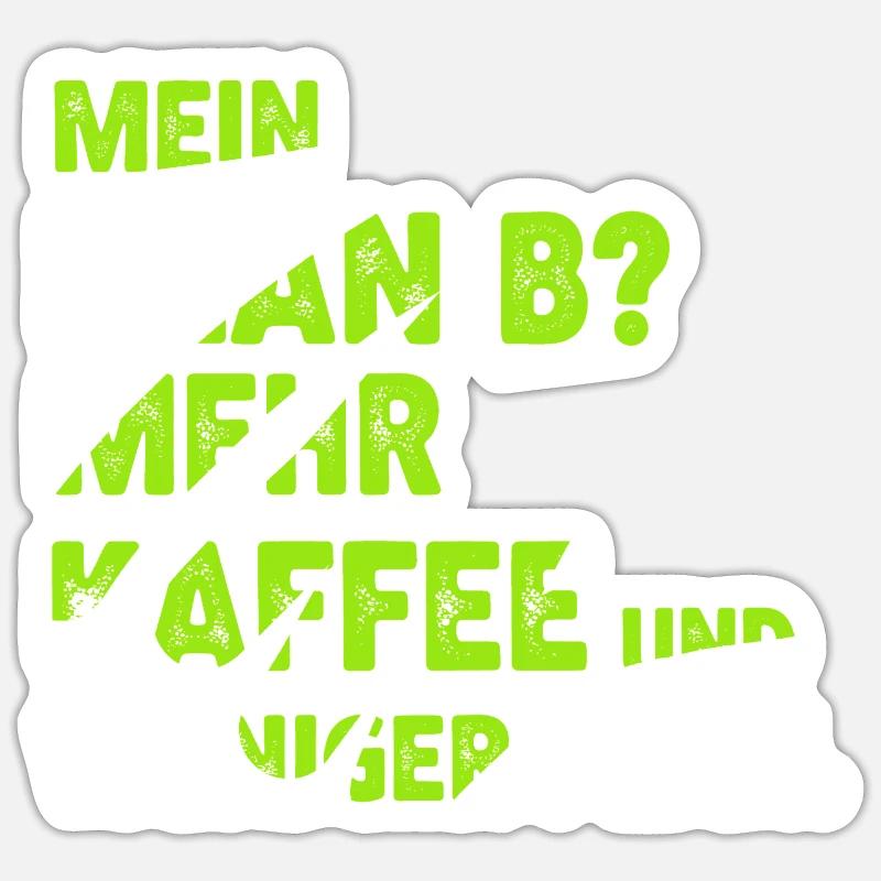 Mehr Kaffee statt Plan B - Sticker Größe S (10 x 10 cm) - Mattweiß