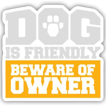 Dog Friendly Beware Owner Warning Humor Protect - Sticker size S (10 x 10 cm) - white matte - Front