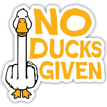 Gans No Ducks Given Mittelfinger Freche Ente Cool - Sticker Größe S (10 x 10 cm) - Mattweiß - Vorne