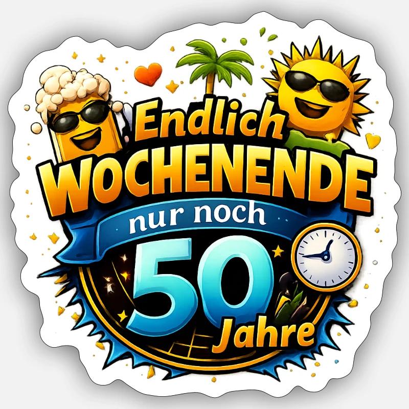 Finally weekend only 50 years left - Sticker size S (10 x 10 cm) - white matte