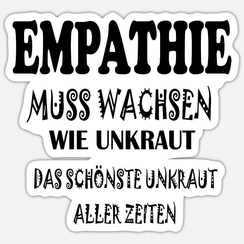 Empathie Muss Wachsen  - Sticker Größe S (10 x 10 cm) - Mattweiß