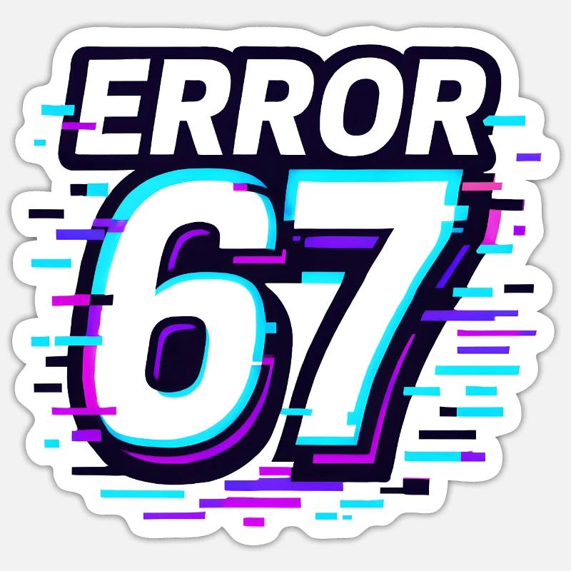 Error 67 Six Seven Glitch Cyber Meme Gift Idea Sticker size S (10 x 10 cm)