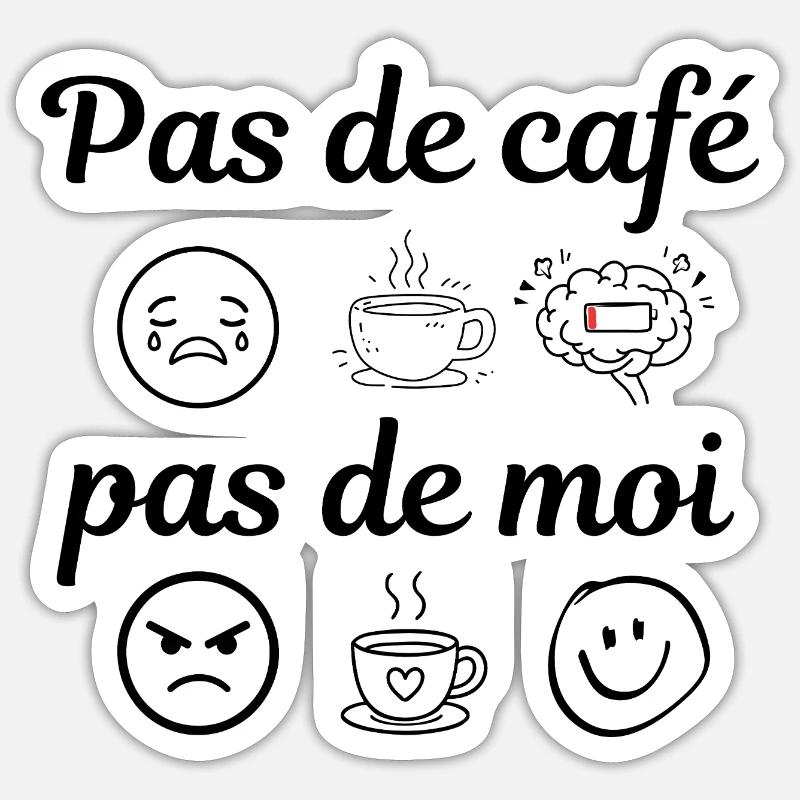 pas de café pas de moi Sticker taille S (10 x 10 cm)