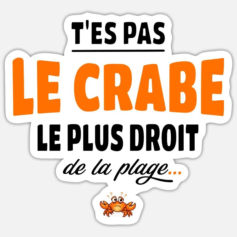 T’es pas le crabe le plus droit de la plage, vanne Sticker taille S (10 x 10 cm)
