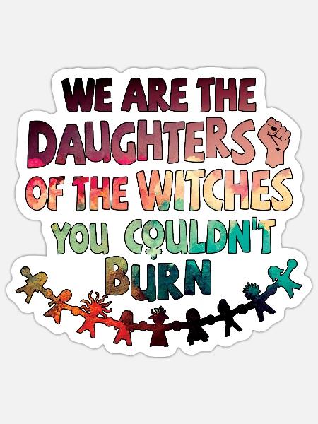 We are daughters of the witches you couldn’t burn - Sticker Größe S (10 x 10 cm) - Mattweiß