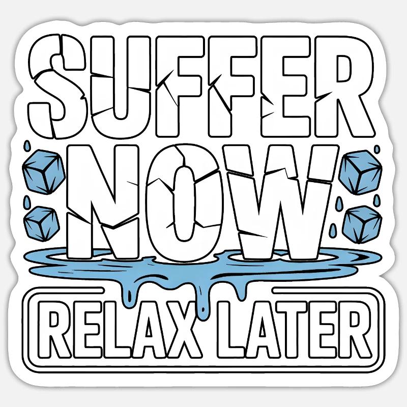 Suffer Now Relax Later Eisbaden - Sticker Größe S (10 x 10 cm) - Mattweiß